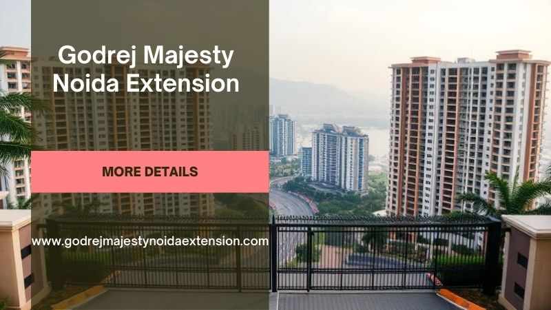 Godrej Majesty Noida Extension | Buy Contemporary Lifestyle