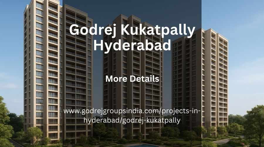 Godrej Kukatpally Hyderabad | Discover Your Dream Flats