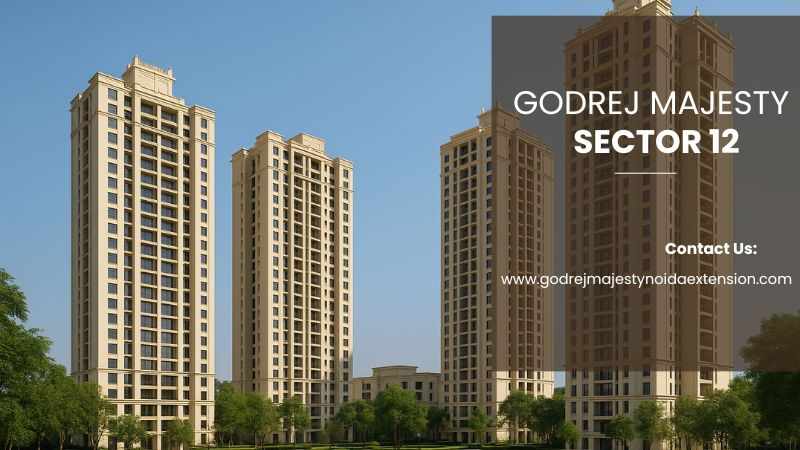 Godrej Majesty Sector 12 | Luxury Living Spaces in Noida Extension