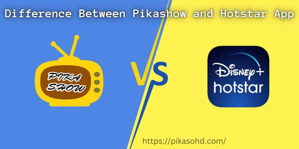Difference Between Hotstar and Pikashow
