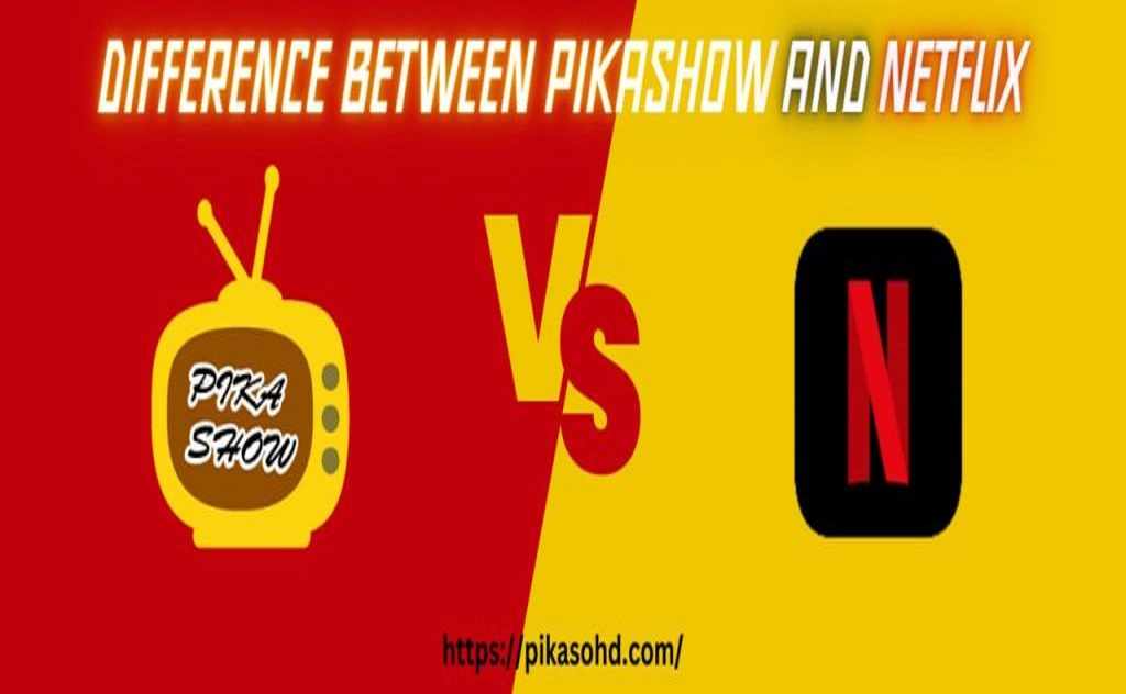 Difference between Pikashow and Netflix