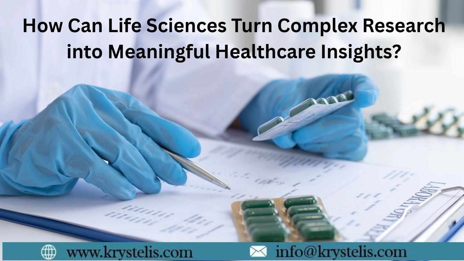 How Can Life Sciences Turn Complex Research into Meaningful Healthcare Insights?