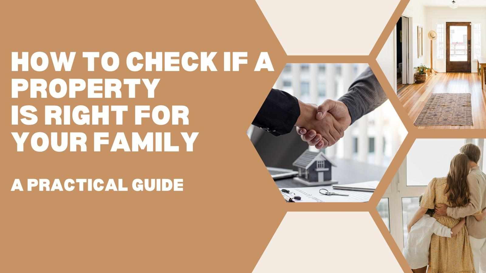 How to Check If a Property Is Right for Your Family: A Practical Guide