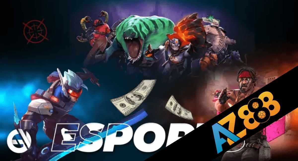 E-Sports AZ888 – Cá Cược Thể Thao Điện Tử Tỷ Lệ Tốt Nhất Hiện Nay