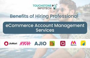 Top Benefits of Hiring Professional eCommerce Account Management Services