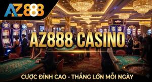 Casino AZ888 – Sòng Bài Trực Tuyến Uy Tín Số 1 Việt Nam