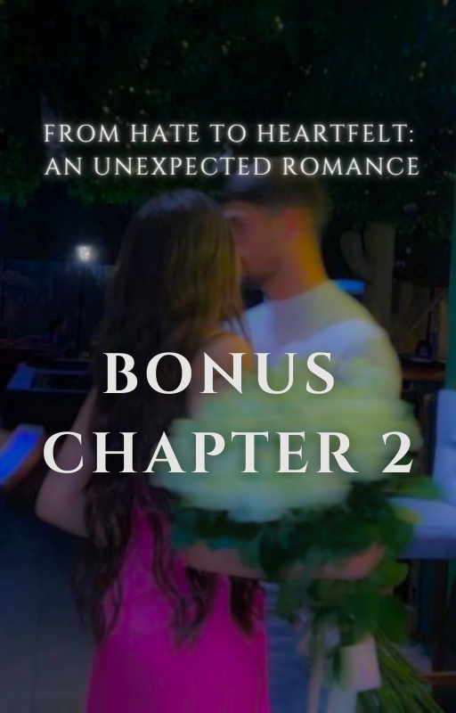 Bonus Chapter 2 of "From Hate To Heartfelt"