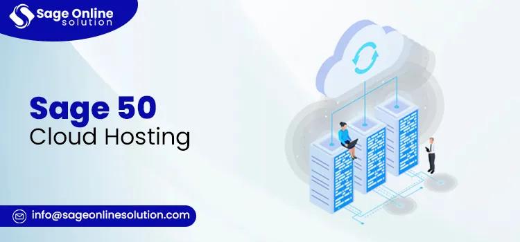 Sage 50 Cloud Hosting: Secure Accounting Access Anytime Anywhere