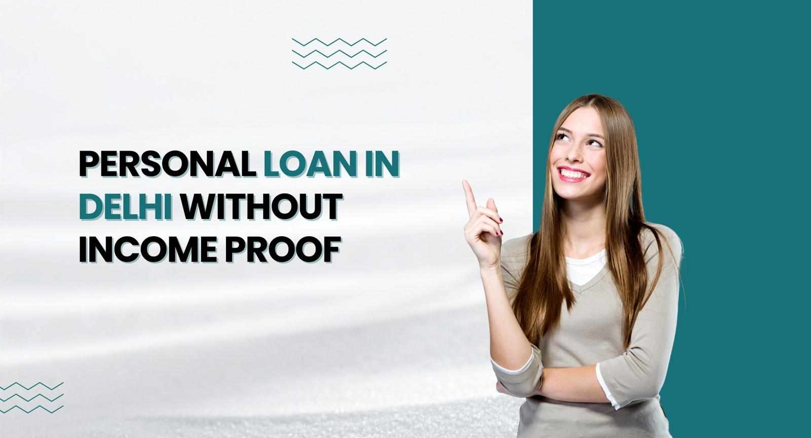 Personal Loan in Delhi Without Income Proof