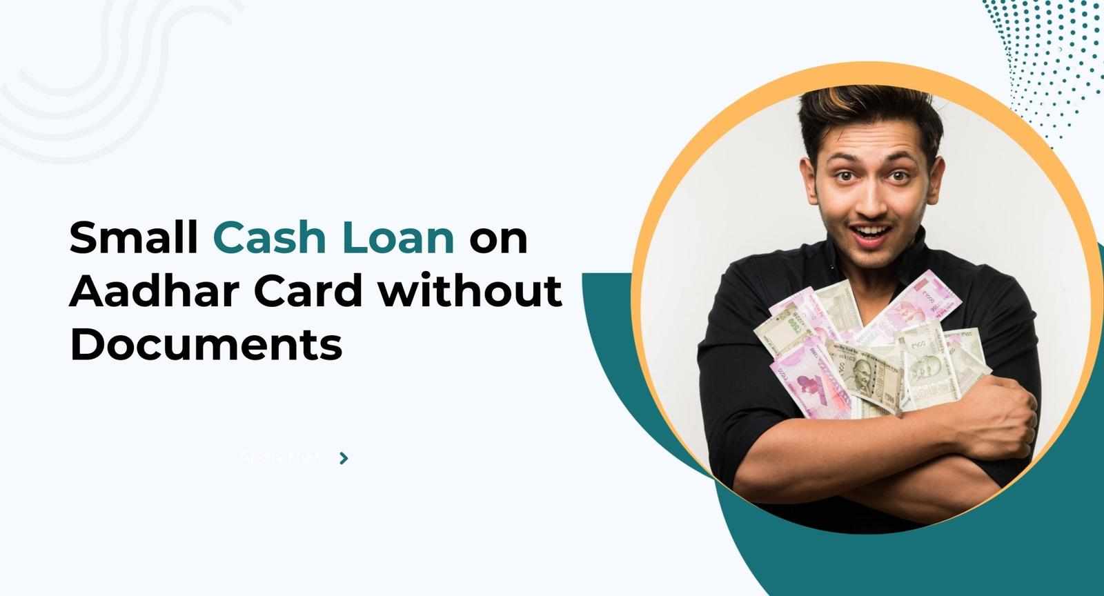 Small Cash Loan on Aadhar Card without Documents