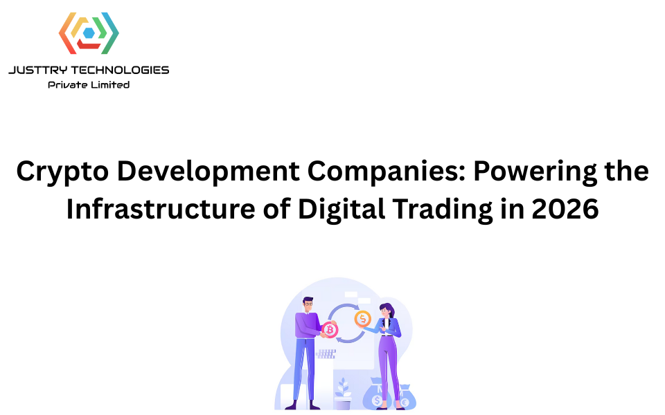 Crypto Development Companies: Powering the Infrastructure of Digital Trading in 2026