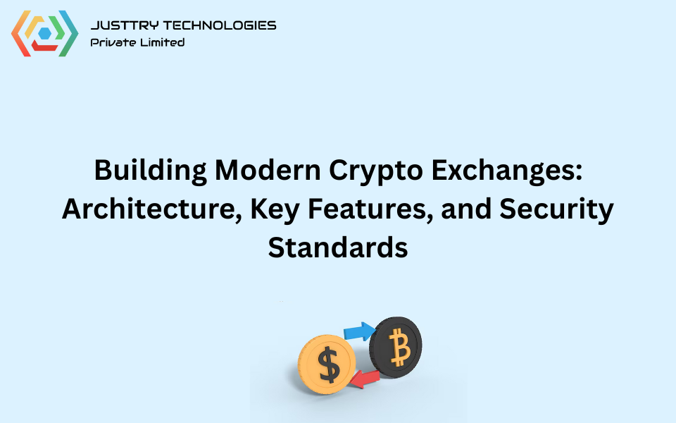 Building Modern Crypto Exchanges: Architecture, Key Features, and Security Standards