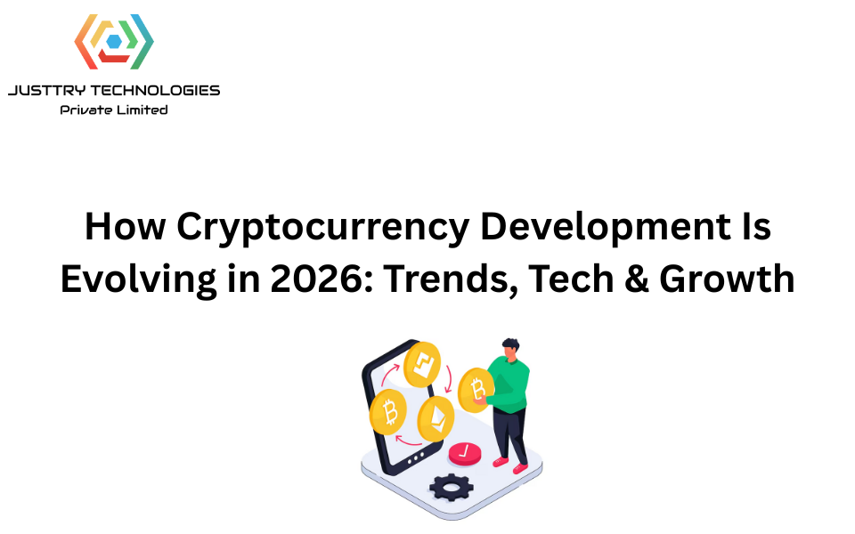 How Cryptocurrency Development Is Evolving in 2026: Trends, Tech & Growth