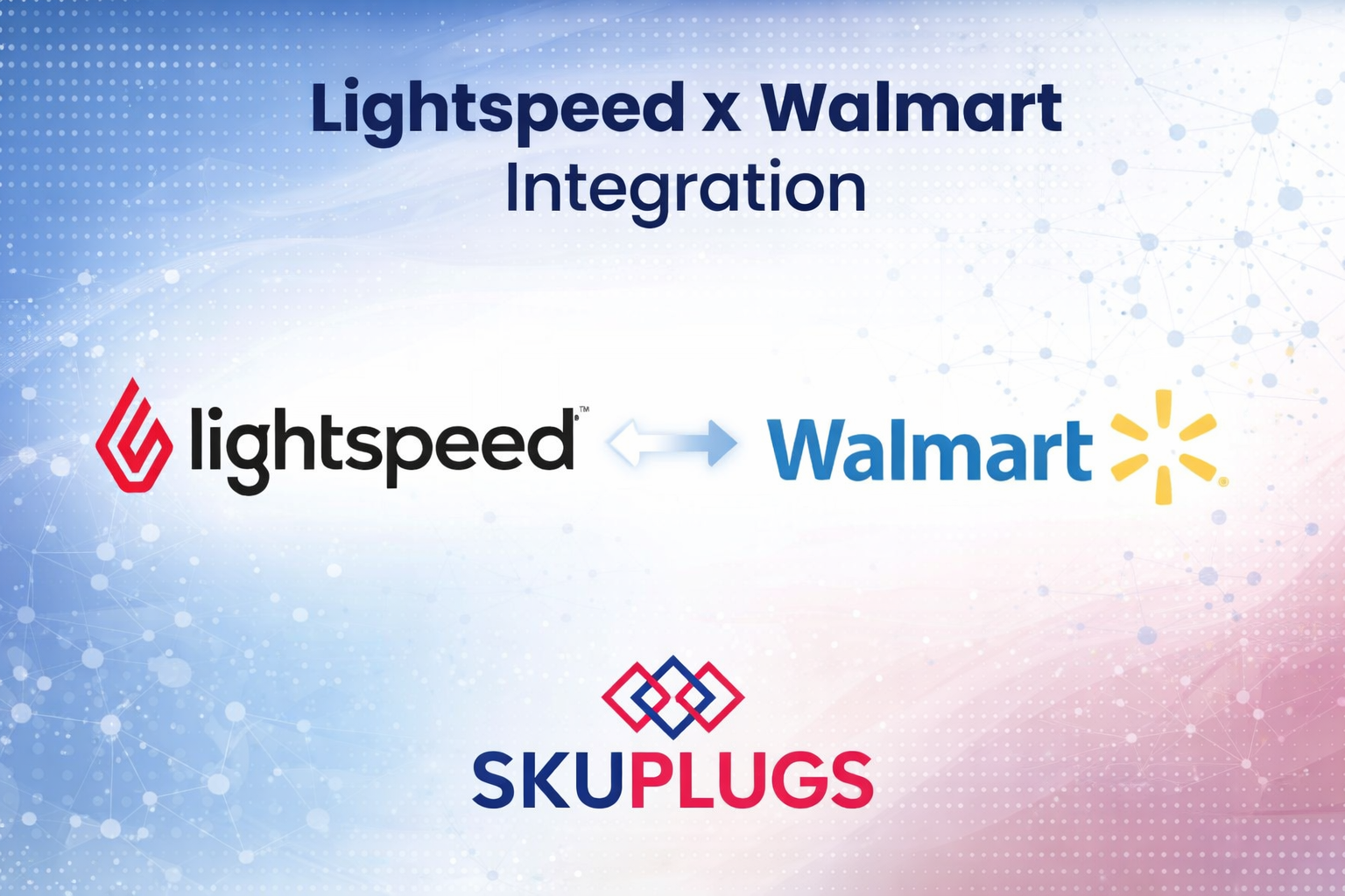 How Does Lightspeed X Walmart Integration Simplify Multichannel Retail with SKUPlugs?