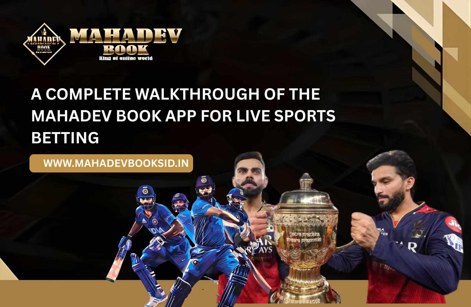 A Complete Walkthrough of the Mahadev Book App for Live Sports Betting
