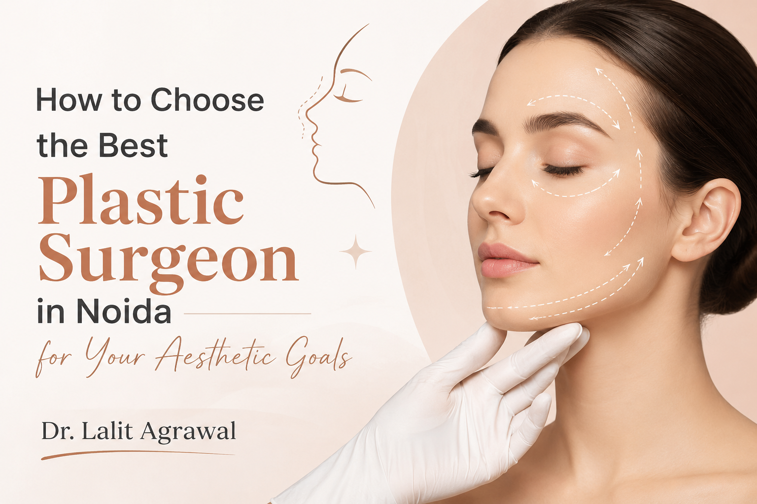 How to Choose the Best Plastic Surgeon in Noida for Your Aesthetic Goals