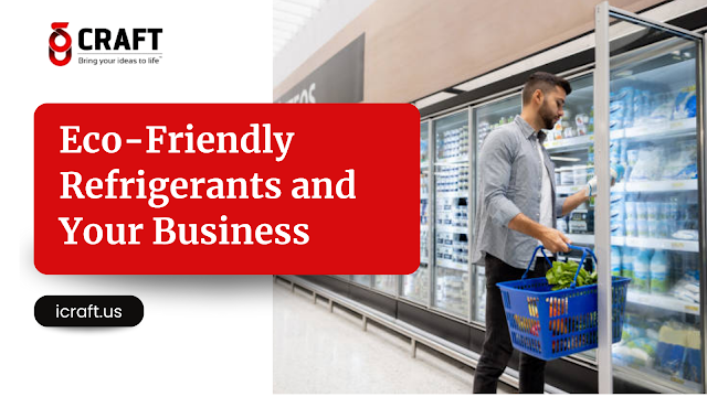 Eco-Friendly Refrigerants and Your Business