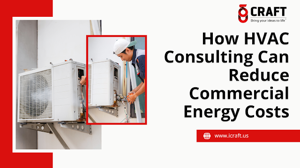 How HVAC Consulting Can Reduce Commercial Energy Costs