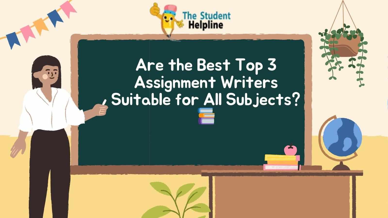 Are the Best Top 3 Assignment Writers Suitable for All Subjects? 📚