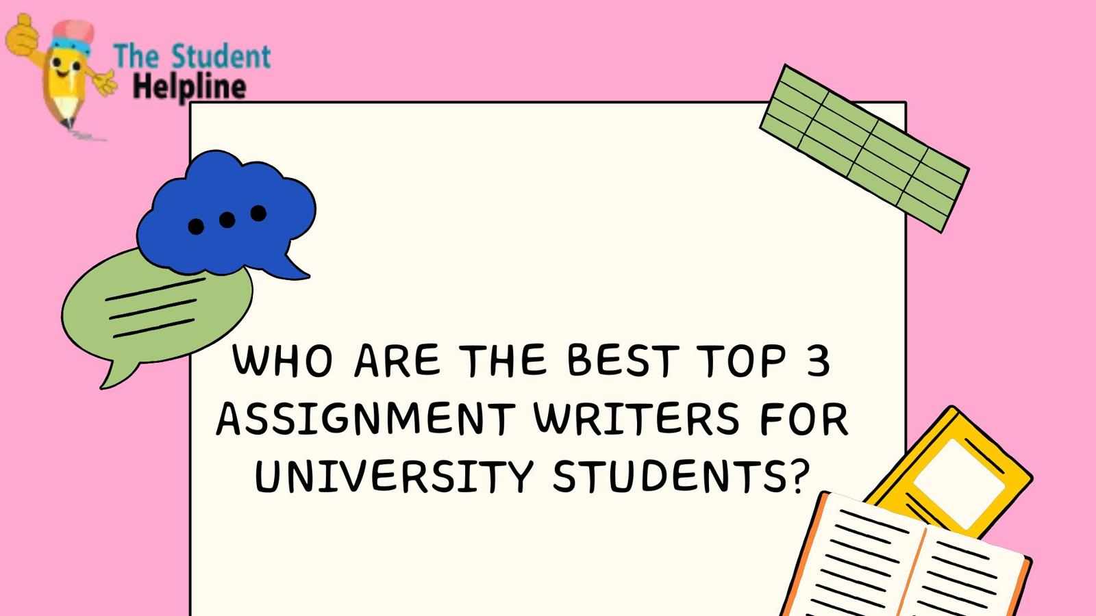 Who Are the Best Top 3 Assignment Writers for University Students?