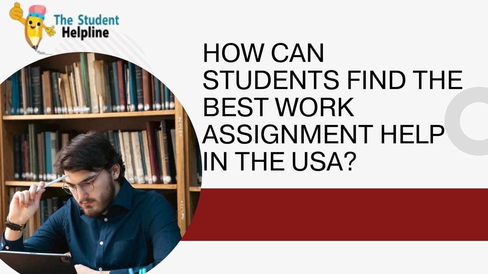 How Can Students Find the Best Work Assignment Help in the USA?