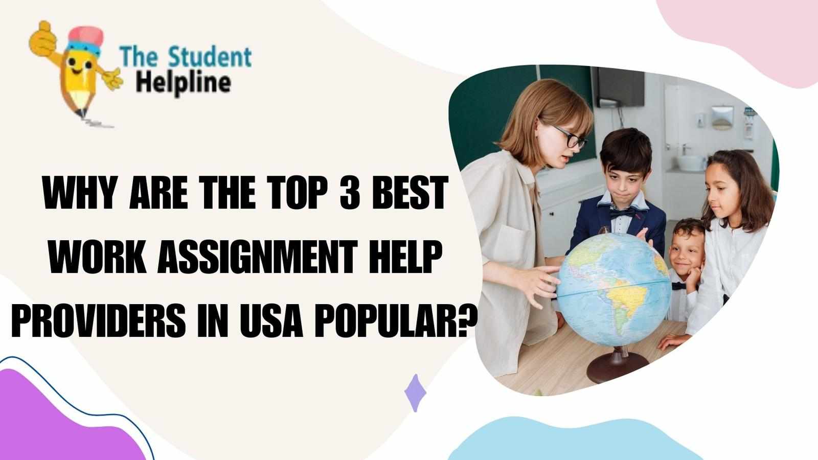 Why Are the Top 3 Best Work Assignment Help Providers in USA Popular?