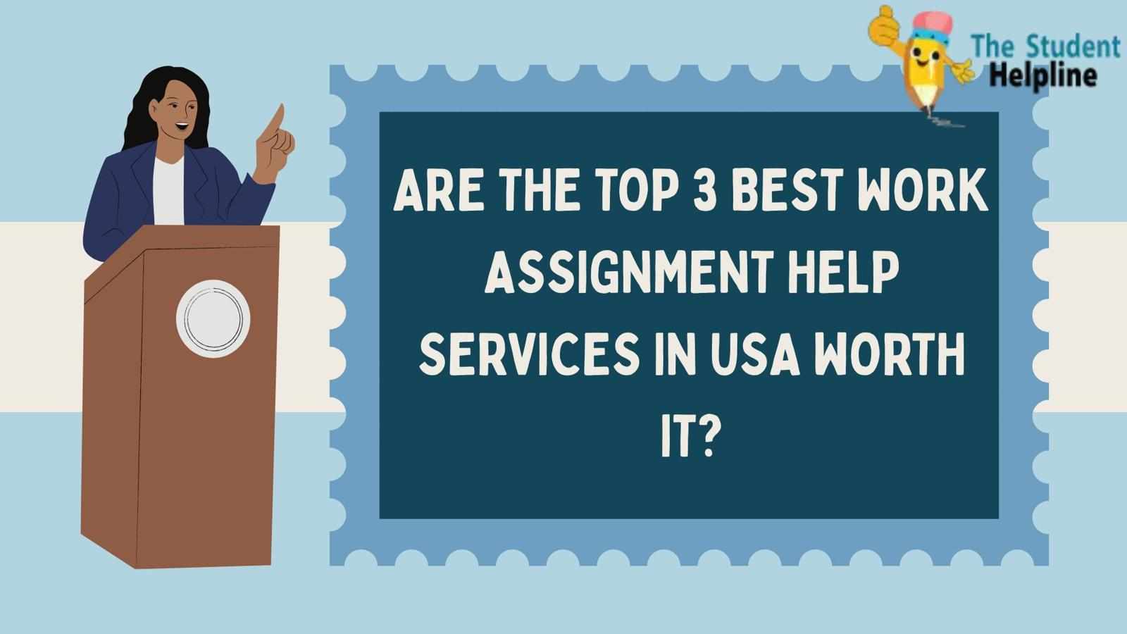 Are the Top 3 Best Work Assignment Help Services in USA Worth It?
