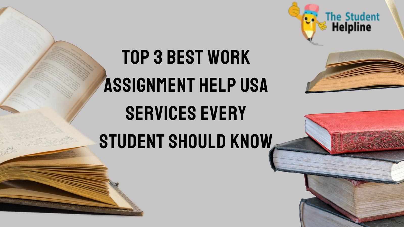 Top 3 Best Work Assignment Help USA Services Every Student Should Know