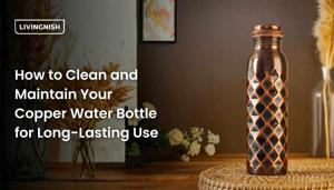 How to Clean and Maintain Your Copper Water Bottle for Long-Lasting Use