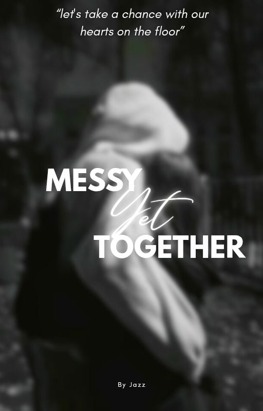 Messy Yet Together