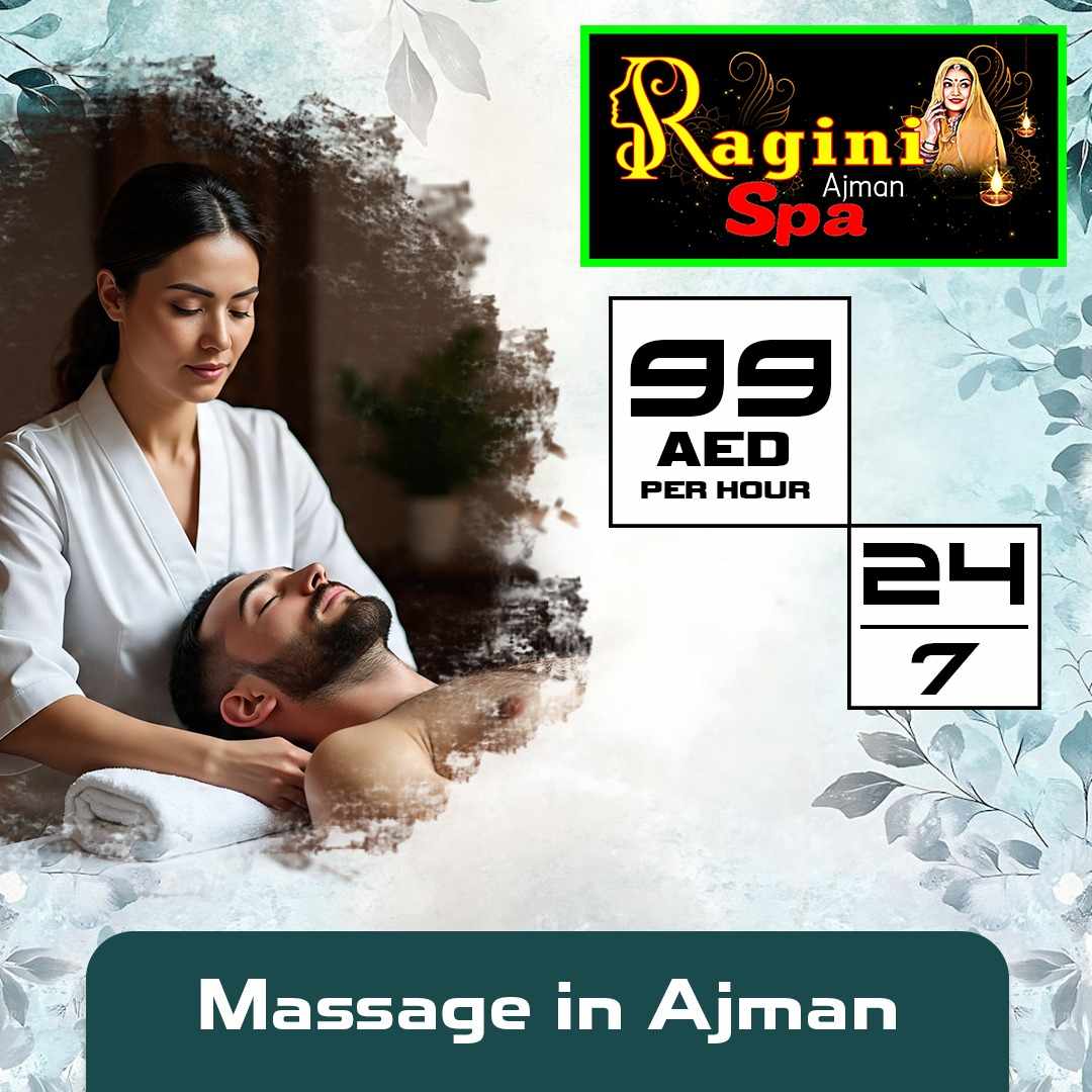 Massage Ajman: A Complete Wellness Guide for Better Health & Relaxation