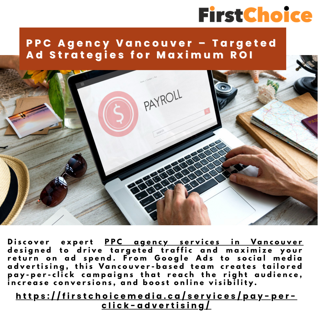 PPC Agency Vancouver – Targeted Ad Strategies for Maximum ROI