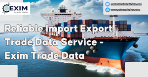 Reliable Import Export Trade Data Service - Exim Trade Data