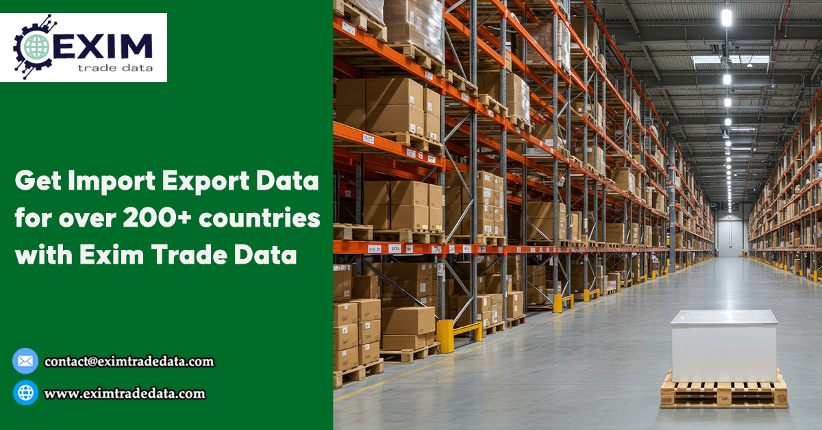 Get Import Export Data for over 200+ countries with Exim Trade Data