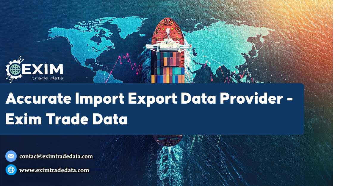 Accurate Import Export Data Provider - Exim Trade Data