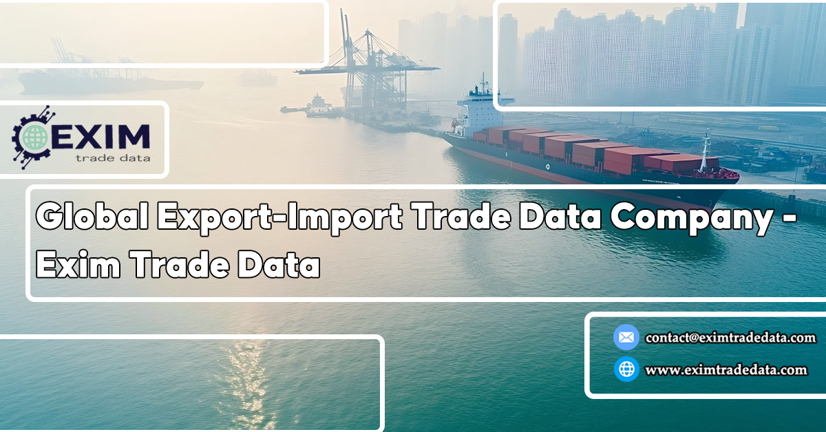 Global Export-Import Trade Data Company - Exim Trade Data