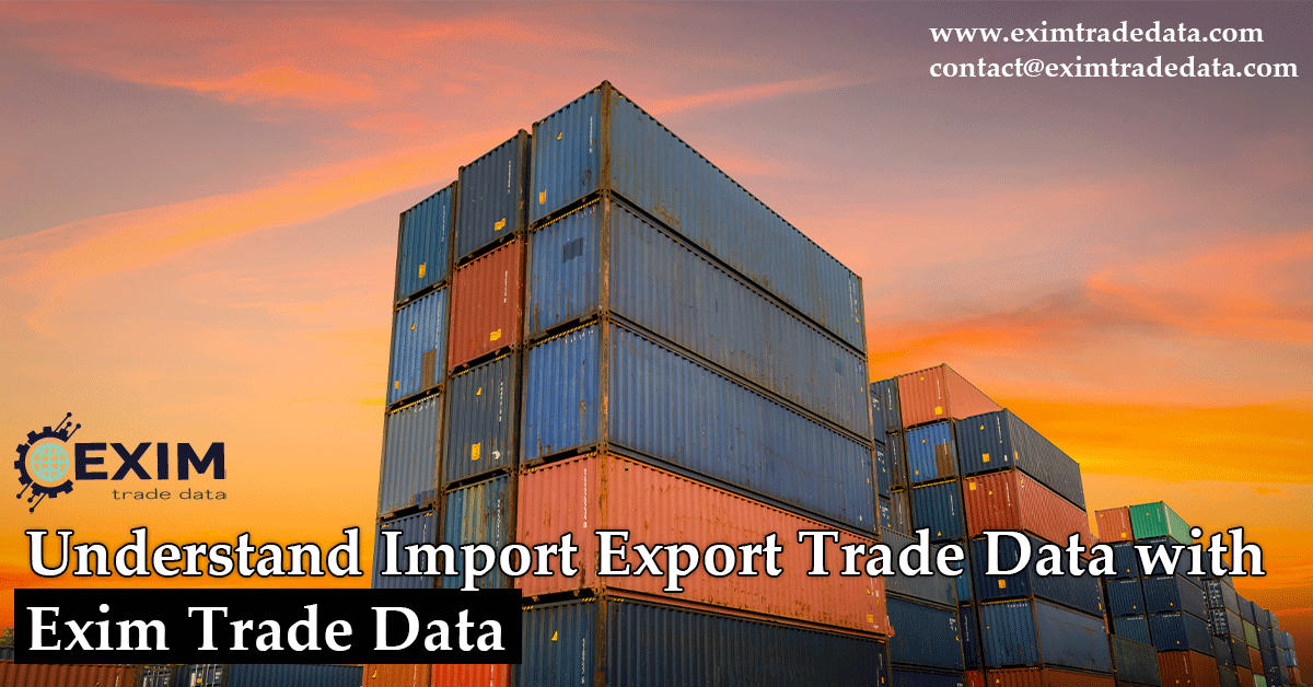 Understand Import Export Trade Data with Exim Trade Data