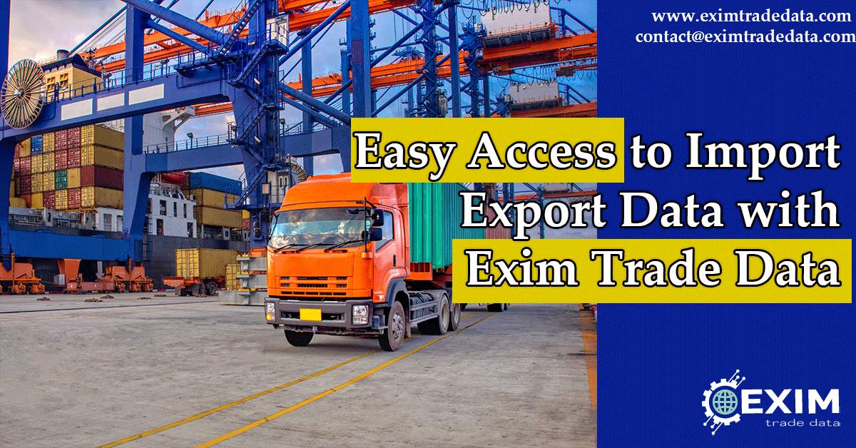 Easy Access to Import Export Data with Exim Trade Data