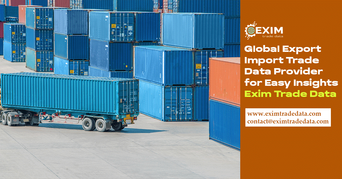 Global Export Import Trade Data Provider for Easy Insights – Exim Trade Data