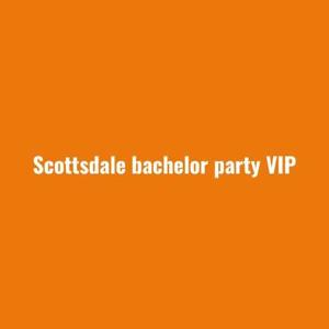 scottsdalebachelorpartyvip