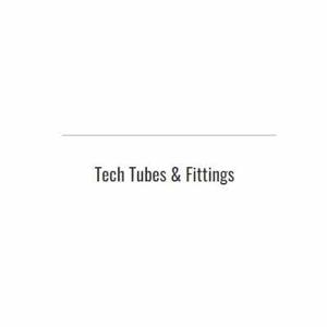 TECH TUBES & FITTINGS